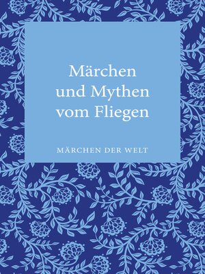 cover image of Märchen und Mythen vom Fliegen